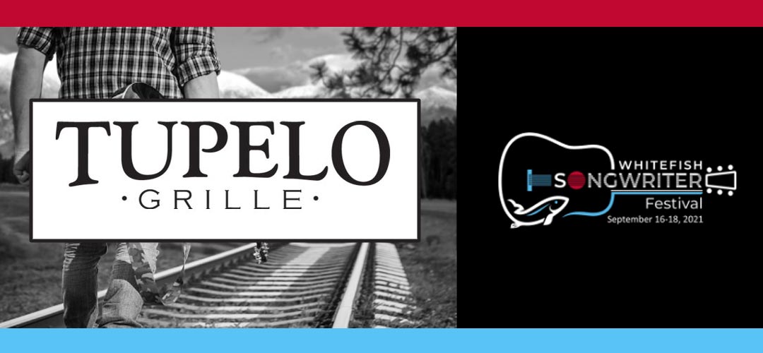Whitefish Songwriter Festival - Tupelo Grille